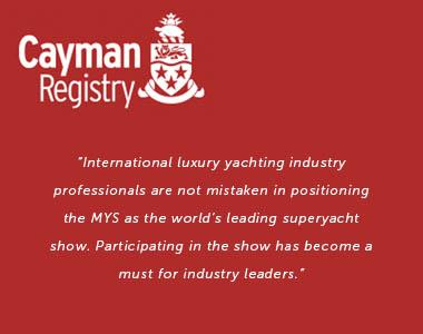 "International luxury yachting industry professionals are not mistaken in positioning the MYS as the world’s leading superyacht show. Participating in the show has become a must for industry leaders."